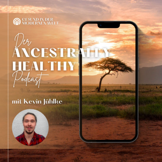 Dieses Bild ist das Cover des Ancestrally Healthy Podcasts mit Kevin Jühlke, der Show über Ancestral Health und ganzheitliche Gesundheit.